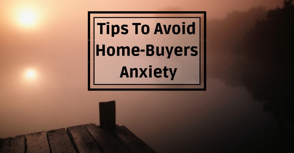 Tips to avoid home buyers anxiety