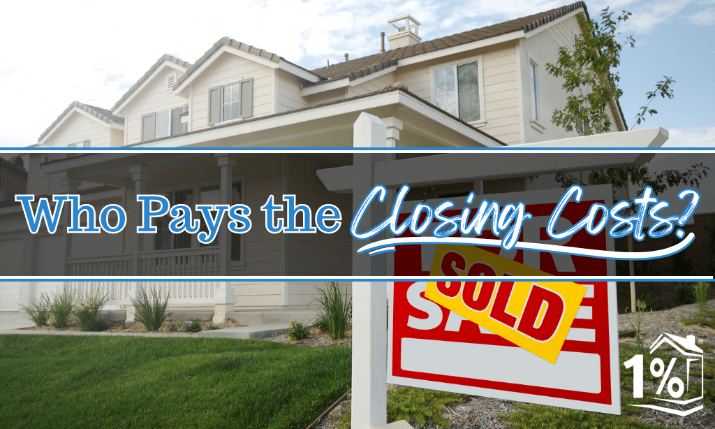 A beautiful home with a sold sign in the yard and the text "Who Pays the Closing Costs?" over it.